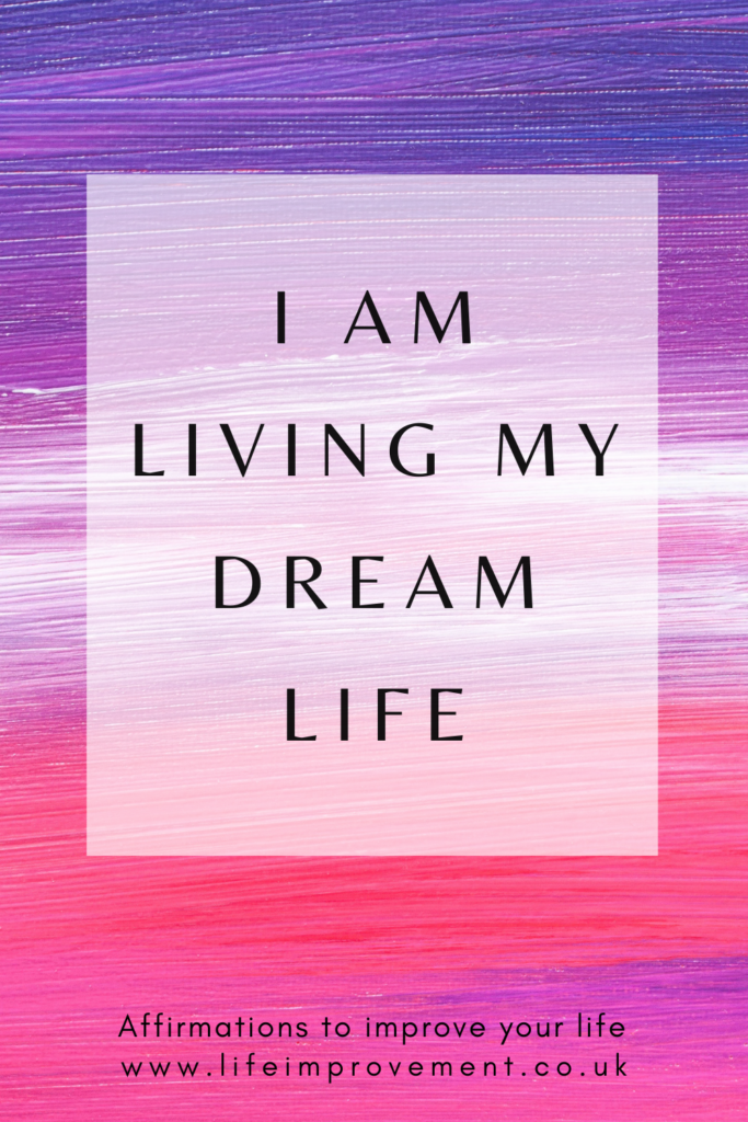 I am living my dream life - positive affirmation