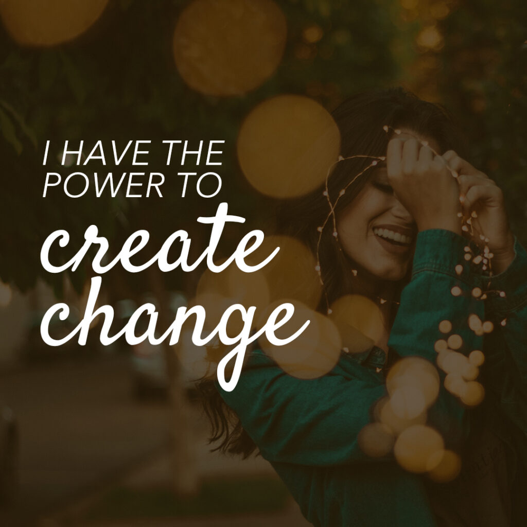 Affirmations - I have the power to create change